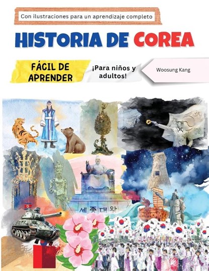 Historia de Corea fácil de aprender - ¡Para niños y adultos! Con ilustraciones para un aprendizaje completo, Woosung Kang - Paperback - 9791193438152