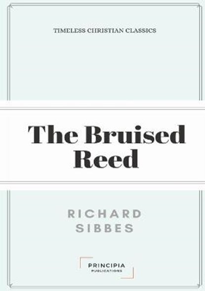 The Bruised Reed, SIBBES,  Richard - Paperback - 9791197289712