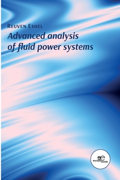 Advanced Analysis of Fluid Power Systems, Reuven Eshel - Paperback - 9791220110242