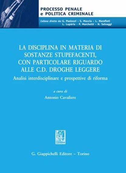 La disciplina in materia di sostanze stupefacenti, con particolare riguardo alle c.d. droghe leggere, AA. VV. - Ebook - 9791221166545