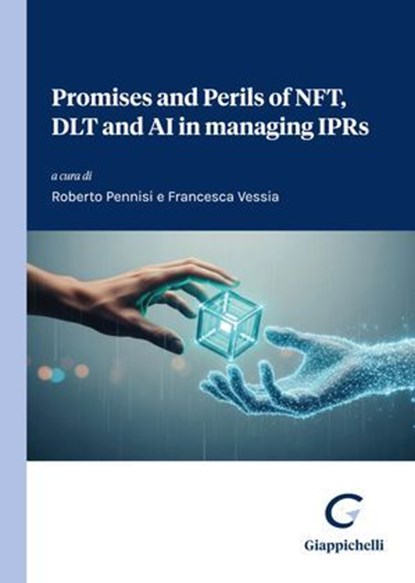 Promises and Perils of NFT, DLT and AI in managing IPRs, Various - Ebook - 9791221167368