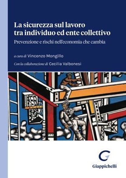 La sicurezza sul lavoro tra individuo ed ente collettivo, Sergio Bonini ; Paolo Pascucci ; Daniela Calafiore ; Mauro Pellici ; Diego De Merich ; Giuseppe Campo ; Maria Grazia Gnoni ; Paolo Moscetta ; Susanna Cantoni ; Antonio Vallini ; Dario Micheletti ; Valeria Torre ; Valerio Maio ; Daniele Piva ; Alessandro B - Ebook - 9791221167405