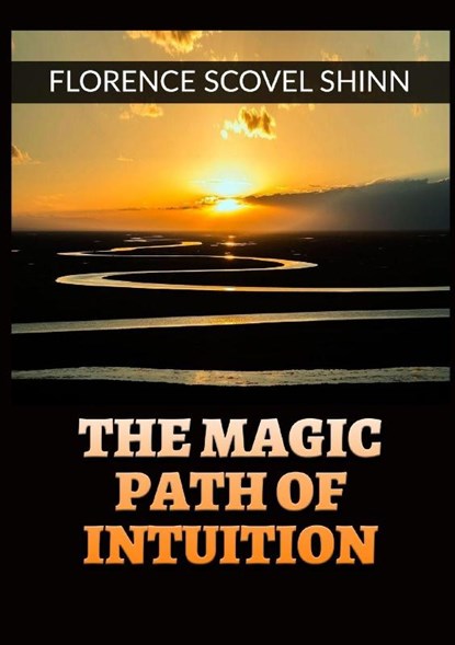 Shinn, F: Magic Path of Intuition -, Florence Scovel Shinn - Paperback - 9791221331295