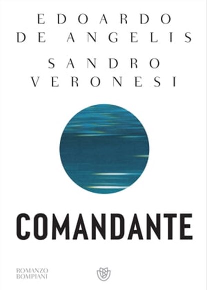 Comandante, Edoardo De Angelis ; Sandro Veronesi - Ebook - 9791221700947