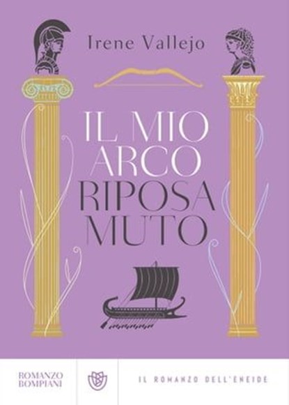 Il mio arco riposa muto, Irene Vallejo - Ebook - 9791221701227