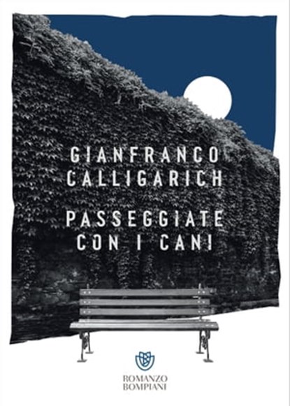Passeggiate con i cani, Gianfranco Calligarich - Ebook - 9791221702989