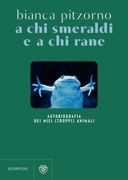 A chi smeraldi e a chi rane, Bianca Pitzorno - Ebook - 9791221704341