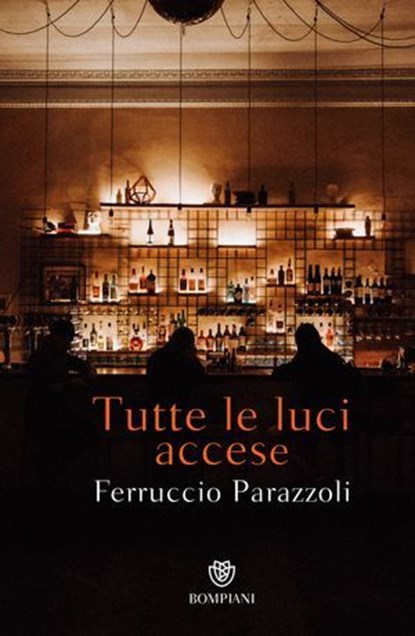 Tutte le luci accese, Ferruccio Parazzoli - Ebook - 9791221704716