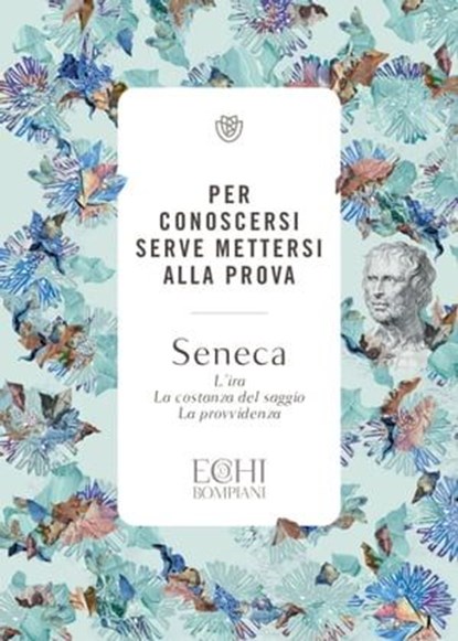 Per conoscersi serve mettersi alla prova, Lucio Anneo Seneca - Ebook - 9791221705379