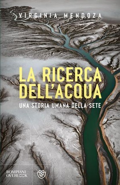 La ricerca dell'acqua. Una storia umana della sete, Virginia Mendoza - Ebook - 9791221705515