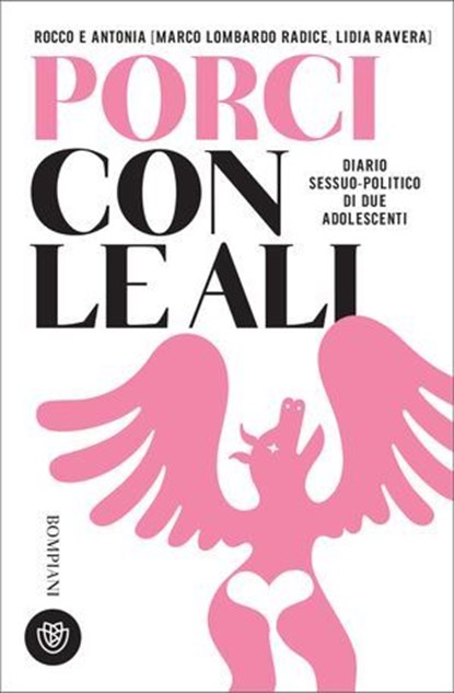 Rocco e Antonia. Porci con le ali. Diario sessuo-politico di due adolescenti, Lidia Ravera ; Marco Lombardo Radice - Ebook - 9791221705980