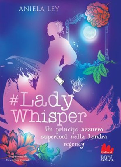 Lady Whisper. Un principe azzurro supercool nella Londra regency, Aniela Ley - Ebook - 9791222106861