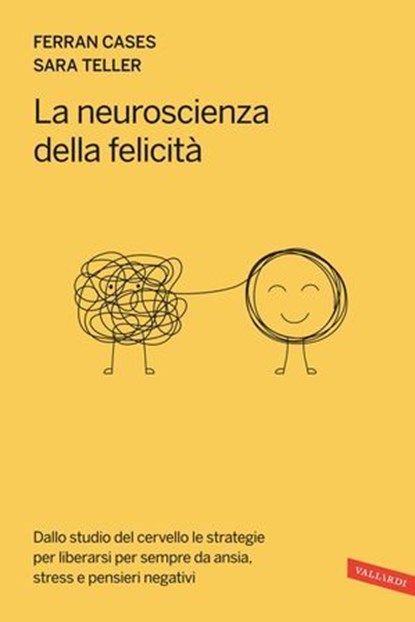 La neuroscienza della felicità, Sara Teller ; Ferran Cases Galdeano - Ebook - 9791222202648