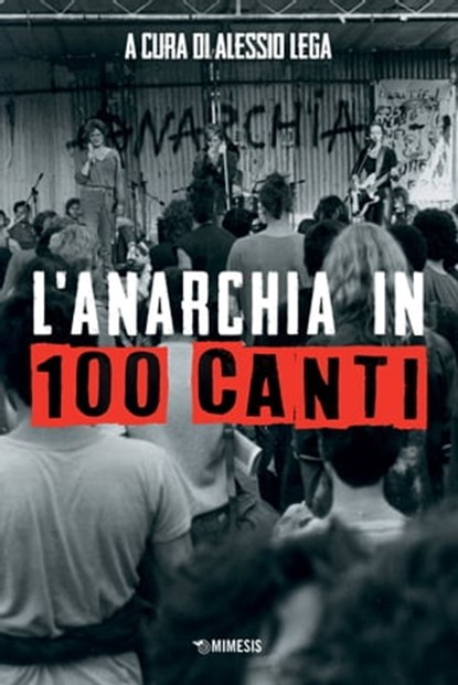 L'anarchia in 100 canti, Alessio Lega - Ebook - 9791222301488