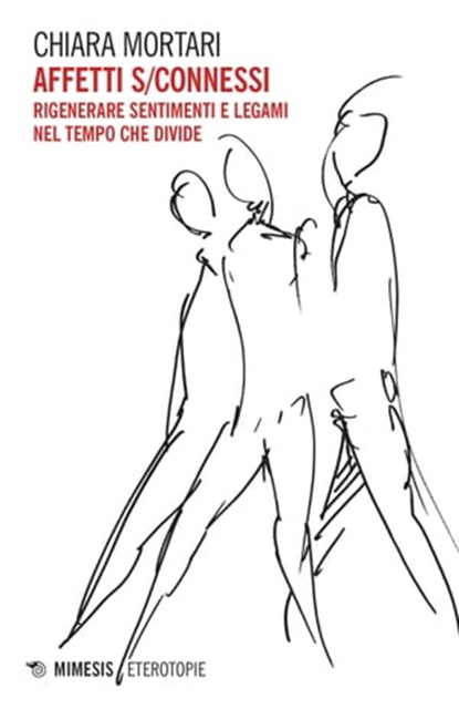 Affetti s/connessi, Chiara Mortari - Ebook - 9791222301693