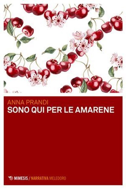 Sono qui per le amarene, Anna Prandi - Ebook - 9791222316222