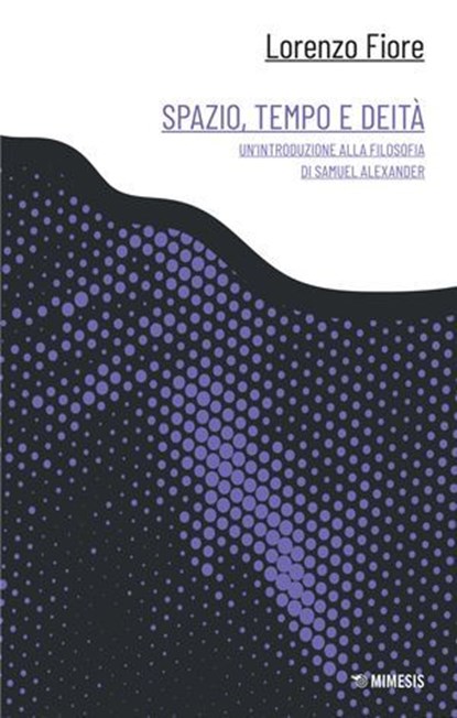 Spazio, tempo e deità, Lorenzo Fiore - Ebook - 9791222318561