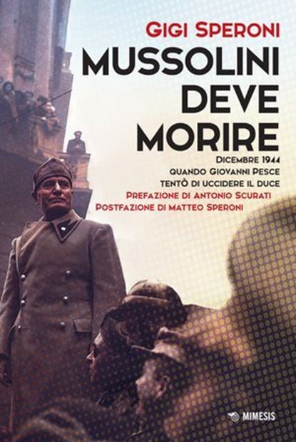 Mussolini deve morire, Gigi Speroni ; Antonio Scurati ; Matteo Speroni - Ebook - 9791222319865