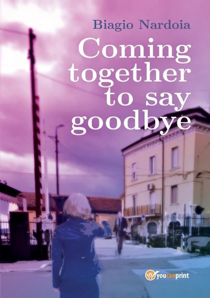 Coming together to say goodbye, Biagio Nardoia - Paperback - 9791222766652