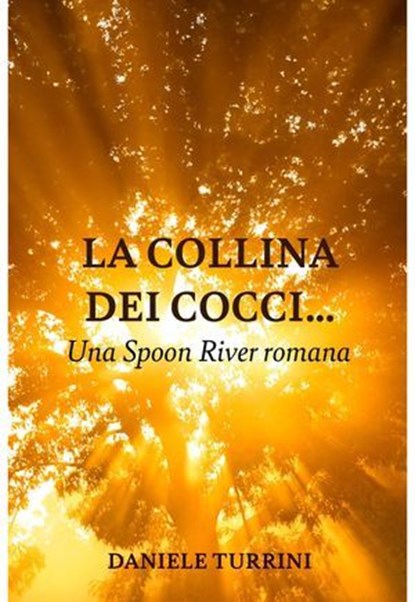 LA COLLINA DEI COCCI..., daniele turrini - Ebook - 9791222806471