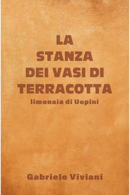 La stanza dei vasi di terracotta, Gabriele Viviani - Ebook - 9791222812731