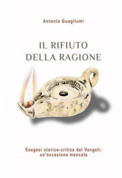Il rifiuto della ragione, Antonio Guagliumi - Ebook - 9791222812953