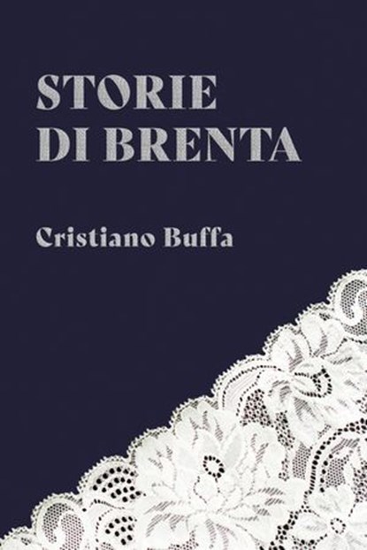 Storie di Brenta, Cristiano Buffa - Ebook - 9791222815688