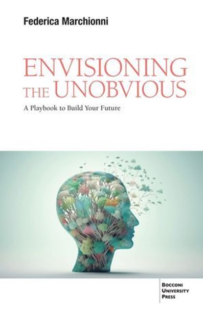 Envisioning the Unobvious, Federica Marchionni - Ebook - 9791222980072