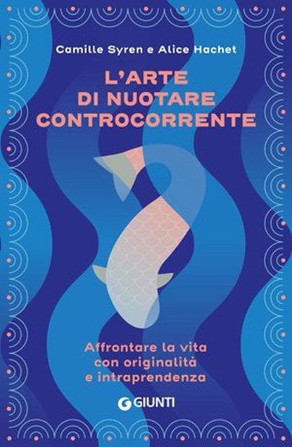 L'arte di nuotare controcorrente, Camille Syren ; Alice Hachet - Ebook - 9791223279960