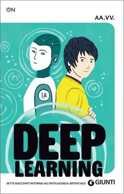 Deep Learning. Sette racconti intorno all'intelligenza artificiale, Erika Casali ; Marco Dazzani ; Benedetta Frezzotti ; Laura Novello ; Valeria Angela Pisi ; Isabella Salmoirago ; Chiara Valentina Segré - Ebook - 9791223280195