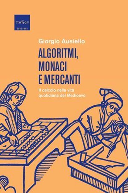 Algoritmi, monaci e mercanti, Giorgio Ausiello - Ebook - 9791254500484