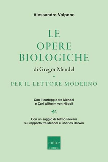 Le opere biologiche di Gregor Mendel per il lettore moderno, Alessandro Volpone ; Telmo Pievani - Ebook - 9791254501191