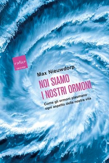 Noi siamo i nostri ormoni, Max Nieuwdorp - Ebook - 9791254501238