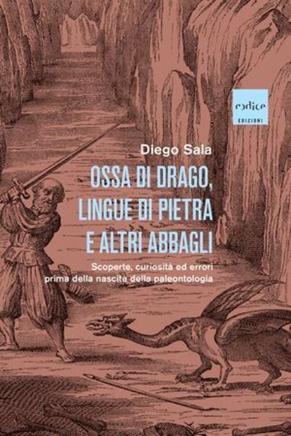Ossa di drago, lingue di pietra e altri abbagli, Diego Sala - Ebook - 9791254501474