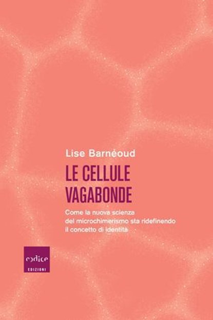 Le cellule vagabonde, Lise Barnéoud - Ebook - 9791254501634