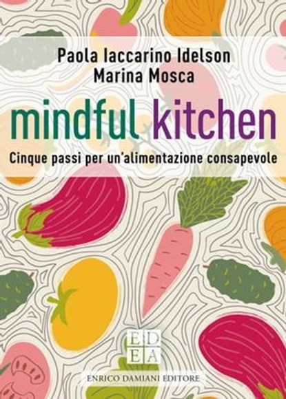 Mindful kitchen, Paola Iaccarino Idelson ; Marina Mosca - Ebook - 9791254560020