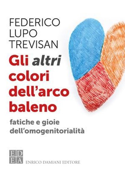 Gli altri colori dell'arcobaleno, Federico Lupo Trevisan - Ebook - 9791254560945
