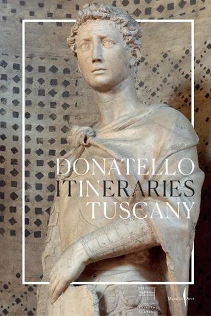 Donatello: In Tuscany, Francesco Caglioti - Paperback - 9791254630471