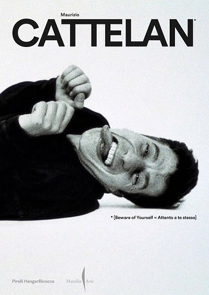 Maurizio Cattelan: Beware of Yourself, Cattelan Maurizio - Paperback - 9791254632468