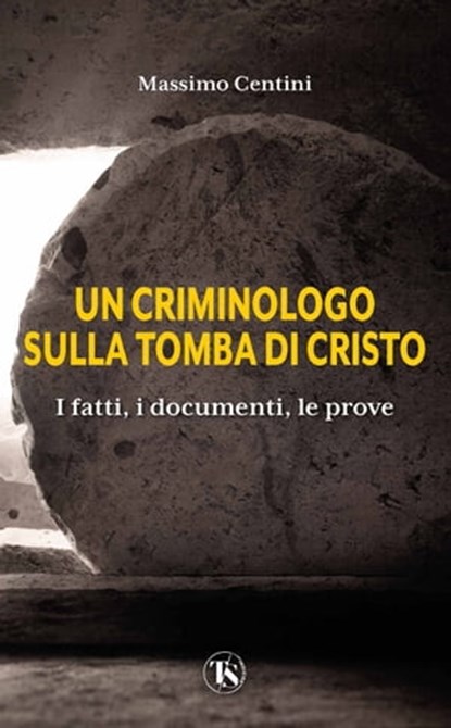 Un criminologo sulla tomba di Cristo, Massimo Centini - Ebook - 9791254710234