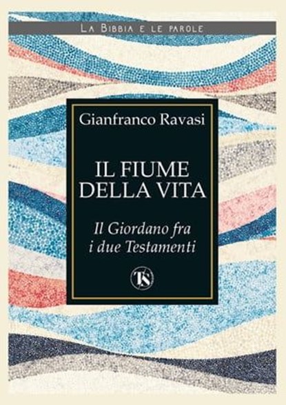 Il fiume della vita, Gianfranco Ravasi - Ebook - 9791254711699