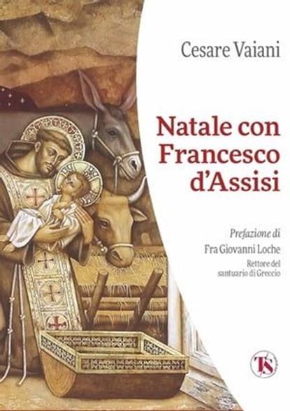 Natale con Francesco d’Assisi – II edizione, Cesare Vaiani - Ebook - 9791254712757