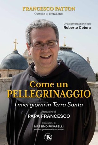 Come un pellegrinaggio, Francesco Patton ; Roberto Cetera ; Papa Francesco - Ebook - 9791254713761