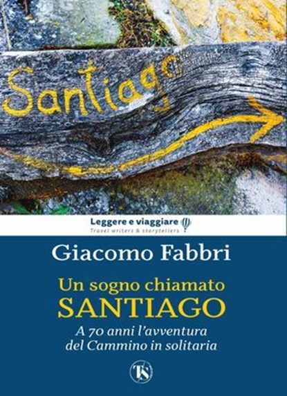 Un sogno chiamato Santiago, Giacomo Fabbri - Ebook - 9791254713945