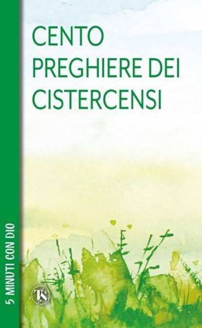Cento preghiere dei cistercensi, Anna Maria Foli - Ebook - 9791254714324