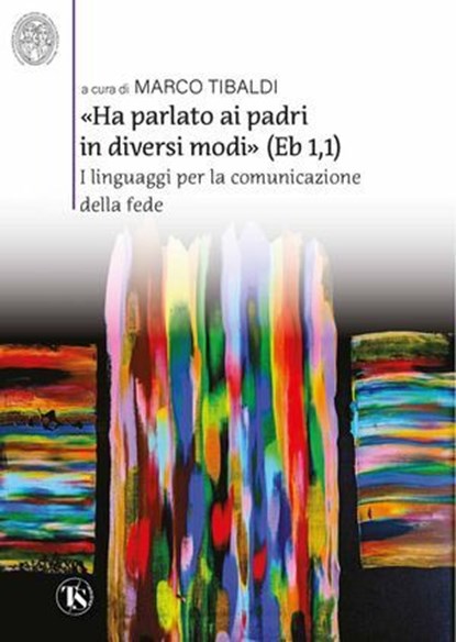 «Ha parlato ai padri in diversi modi» (Eb 1,1), AA. VV. ; Guido Bertagna ; Paolo Bizzeti ; Monica Borsari ; Mauro Borsarini ; Gianluca Busi ; Andrea Ciucci ; Anna D’Antona ; Cecilia Franchini ; Andrea Franzoni ; Lorenzo Galliani ; Cristiano Governa ; Carlotta Mandrioli ; Paolo Mascilongo ; Bruno Natalo - Ebook - 9791254714683