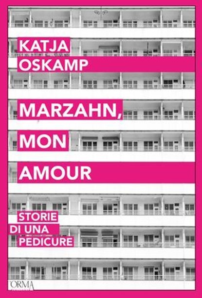 Marzahn, mon amour. Storie di una pedicure, Katja Oskamp - Ebook - 9791254760543