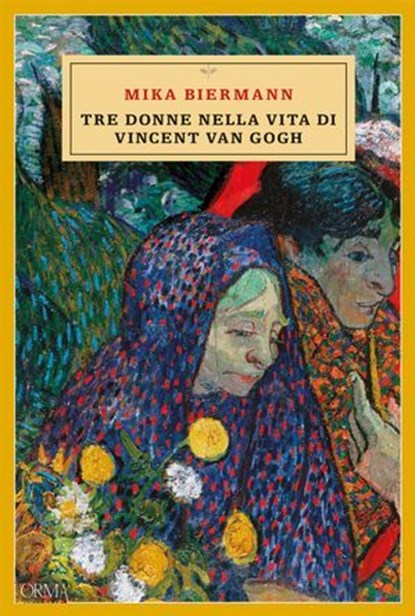 Tre donne nella vita di Vincent van Gogh, Mika Biermann - Ebook - 9791254761069
