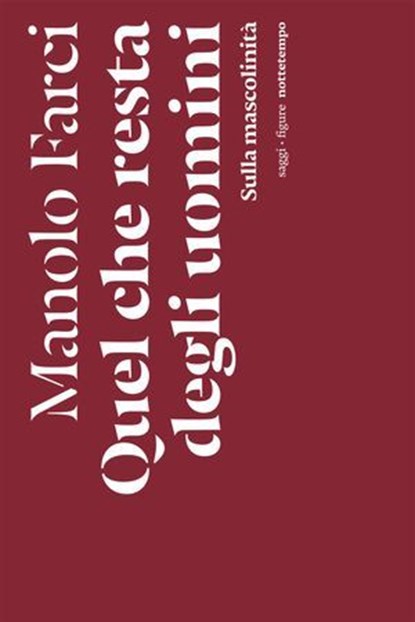 Quel che resta degli uomini, Manolo Farci - Ebook - 9791254802298