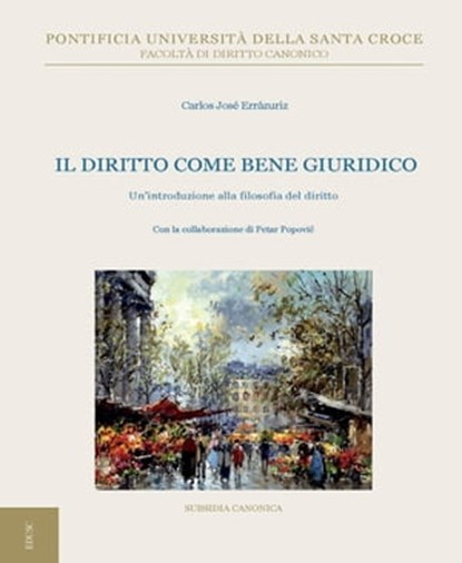 Il diritto come bene giuridico, Carlos José Errázuriz ; Petar Popović - Ebook - 9791254820001